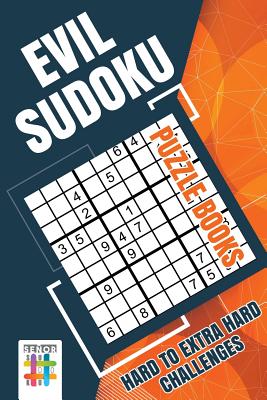 Evil Sudoku Puzzle Books Hard to Extra Hard Challenges Cover Image