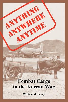 Anything anywhere anytime: Combat Cargo in the Korean War Cover Image