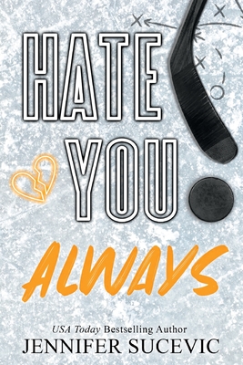Hate You Always (Special Edition): An Enemies-to_lovers New Adult Sports Romance (Western Wildcats Hockey #1)
