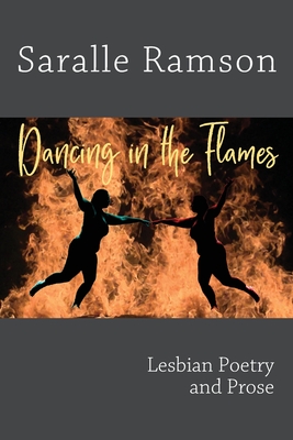 Dancing in the Flames: Lesbian Poetry and Prose By Saralle Ramson Cover Image