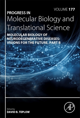 Molecular Biology of Neurodegenerative Diseases: Visions for the Future - Part B: Volume 177 (Progress in Molecular Biology and Translational Science #177) Cover Image