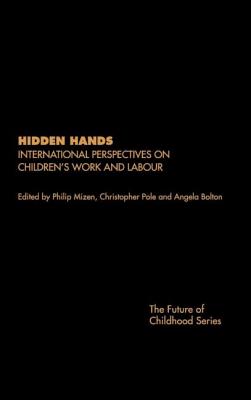 Hidden Hands: International Perspectives on Children's Work and Labour (Future of Childhood)