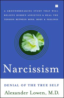 Narcissism: Denial of the True Self By Alexander Lowen Cover Image