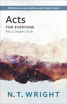Acts for Everyone, Part 2: 20th Anniversary Edition with Study Guide, Chapters 13- 28 (New Testament for Everyone)