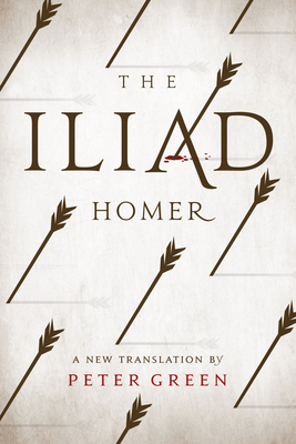 The Iliad: A New Translation by Peter Green By Homer, Peter Green (Translated by) Cover Image