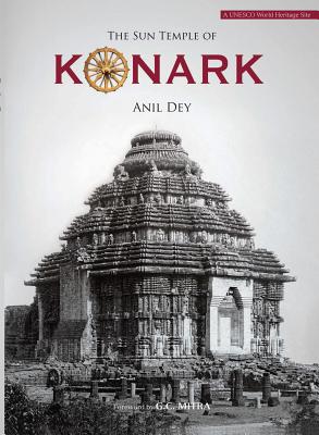 The Sun Temple of Konark By Anil Dey Cover Image