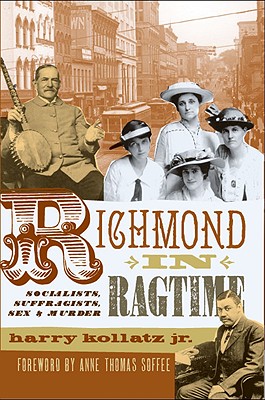 Richmond in Ragtime: Socialists, Suffragists, Sex & Murder (True Crime)