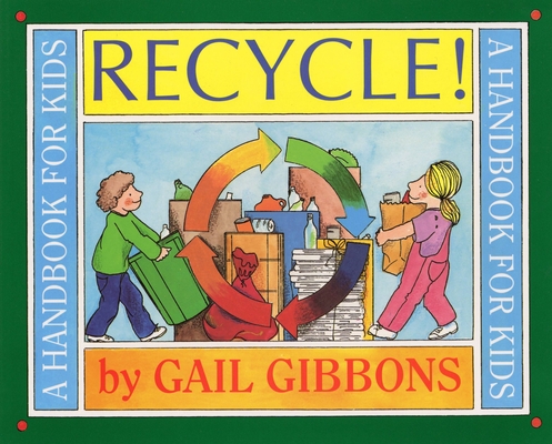 Recycle!: A Handbook for Kids By Gail Gibbons Cover Image