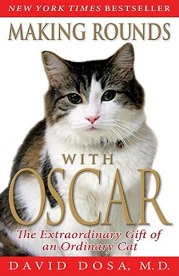 Making Rounds with Oscar: The Extraordinary Gift of an Ordinary Cat Cover Image