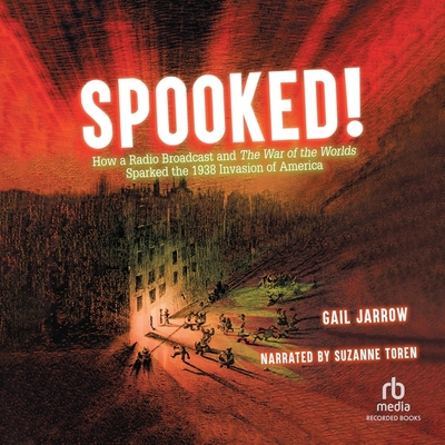 Spooked!: How a Radio Broadcast and the War of the Worlds Sparked the 1938 Invasion of America Cover Image