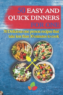 50 Easy And Quick Dinners For One - 50 Delicious one person recipes
