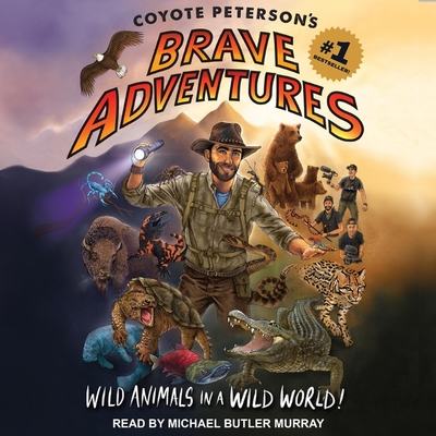 Coyote Peterson's Brave Adventures Lib/E: Wild Animals in a Wild World  (Compact Disc) | Hooked