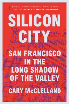 Silicon City: San Francisco in the Long Shadow of the Valley Cover Image