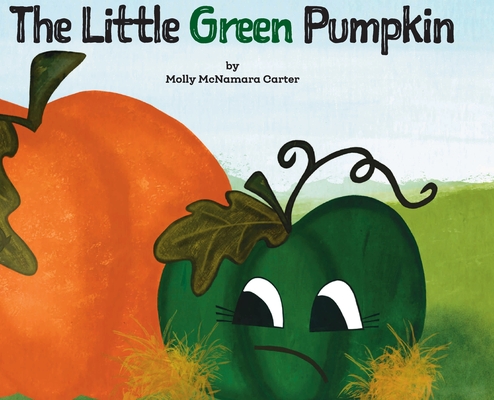 The Little Green Pumpkin By Molly Carter Cover Image