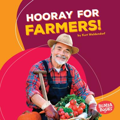Hooray for Farmers! (Bumba Books (R) -- Hooray for Community Helpers!)