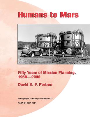 Humans to Mars: Fifty Years of Mission Planning, 1950-2000: Monographs in Aerospace History #21 Cover Image