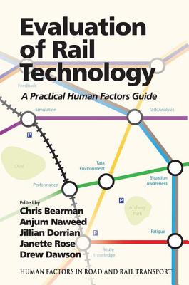 Evaluation of Rail Technology: A Practical Human Factors Guide (Human Factors in Road and Rail Transport)