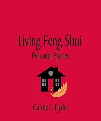 Living Feng Shui: Personal Stories By Carole J. Hyder Cover Image