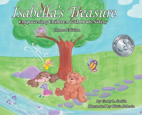 Isabella's Treasure: Empowering Children with Body Safety, Home Edition By Cindy L. Smith, Olivia Soloria (Illustrator), Cynthia D. Lanning (Designed by) Cover Image