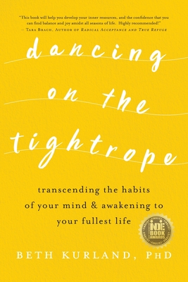 Dancing on the Tightrope: Transcending the Habits of Your Mind & Awakening to Your Fullest Life Cover Image