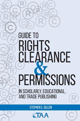 Guide to Rights Clearance & Permissions in Scholarly, Educational, and Trade Publishing Cover Image