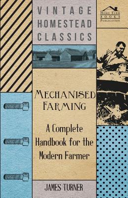 Mechanised Farming - A Complete Handbook for the Modern Farmer Cover Image