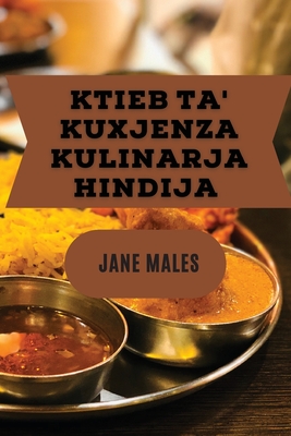 Ktieb ta' Kuxjenza kulinarja Hindija: Il-Ktieb ta' Rċetti għal Kull Occasion By Jane Males Cover Image