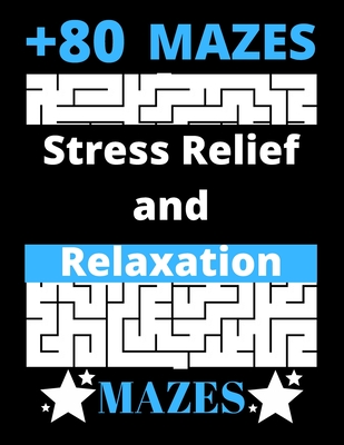 mazes relaxation: For adults and children Hours of Fun, Stress Relief 8.5 x 11 inches 84 pages By Zaki R Cover Image