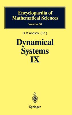Dynamical Systems IX: Dynamical Systems with Hyperbolic Behaviour (Encyclopaedia of Mathematical Sciences #66) By D. V. Anosov (Editor), D. V. Anosov (Contribution by), G. G. Gould (Translator) Cover Image