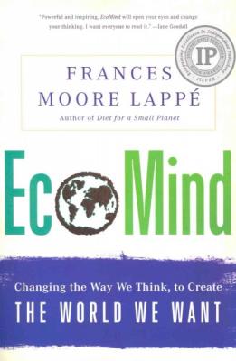 EcoMind: Changing the Way We Think, to Create the World We Want By Frances Moore Lappe Cover Image