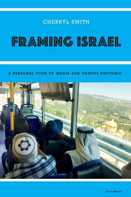 Framing Israel: A personal tour of media and campus rhetoric Cover Image