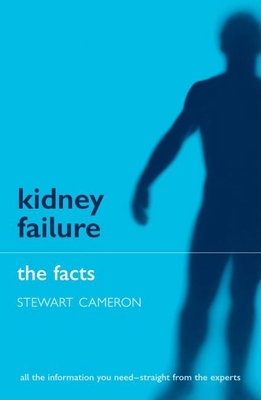 Kidney Failure: The Facts By J. Stewart Cameron Cover Image