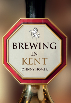 Brewing in Kent By Johnny Homer Cover Image
