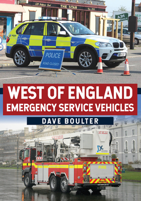 West of England Emergency Service Vehicles By Dave Boulter, MBE Cover Image