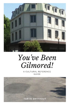 You've Been Gilmored!: A Cultural Reference Guide Cover Image