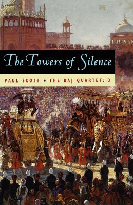 The Raj Quartet, Volume 3: The Towers of Silence (Phoenix Fiction #3)