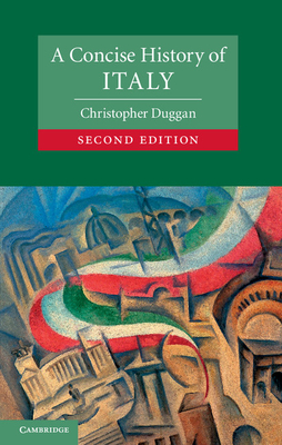 A Concise History of Italy (Cambridge Concise Histories) By Christopher Duggan Cover Image