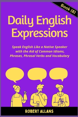 Daily English Expressions (Book - 8): Speak English Like a Native Cover Image
