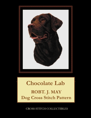 Chocolate Lab: Robt. J. May dog cross stitch pattern By Kathleen George, Cross Stitch Collectibles Cover Image