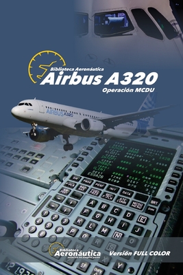 Airbus A320 Operación MCDU: Versión FULL COLOR Cover Image
