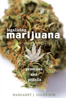 Legalizing Marijuana: Promises and Pitfalls By Margaret J. Goldstein Cover Image