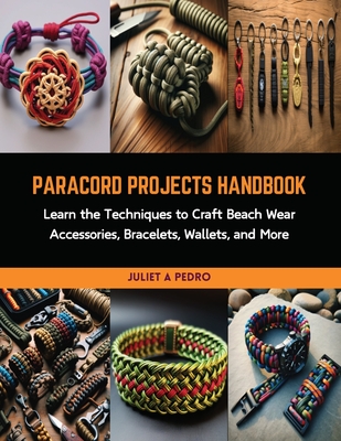 Paracord Projects Handbook: Learn the Techniques to Craft Beach Wear  Accessories, Bracelets, Wallets, and More (Paperback)