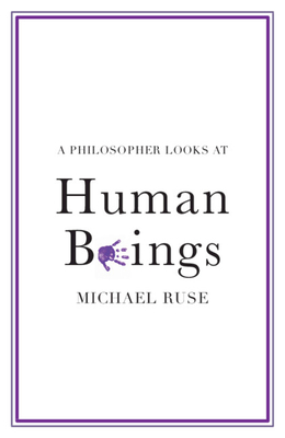 A Philosopher Looks at Human Beings By Michael Ruse Cover Image