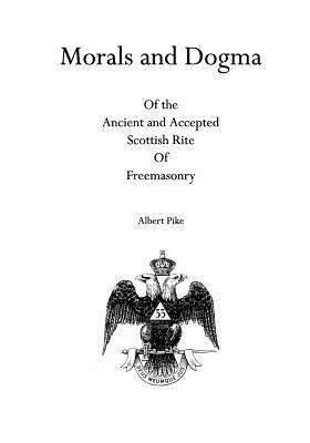 Morals and Dogma: Of the Ancient and Accepted Scottish Rite Of Freemasonry Cover Image