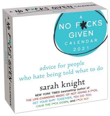 A No F*cks Given 2021 Day-to-Day Calendar: advice for people who hate being told what to do