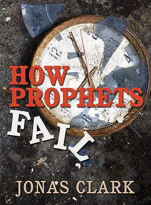 How Prophets Fail By Jonas Clark Cover Image