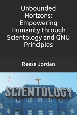 Unbounded Horizons: Empowering Humanity through Scientology and GNU Principles Cover Image