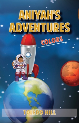 Aniyah's Adventures: Colors By Toledo Hill Cover Image
