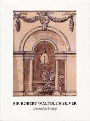 Sir Robert Walpole's Silver: Special Issue of Silver Studies, No. 30 Cover Image