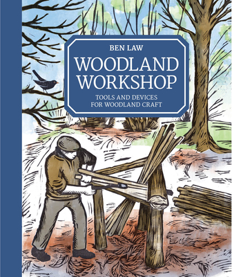 Woodland Workshop: Tools and Devices for Woodland Craft